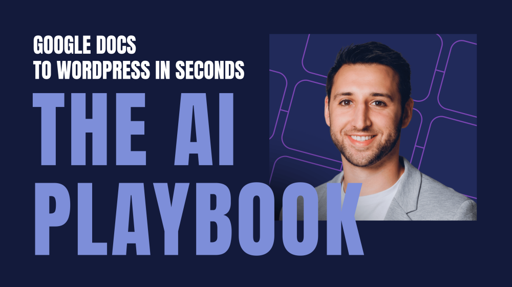 THE AI Playbook - Google Docs  to WordPress in seconds